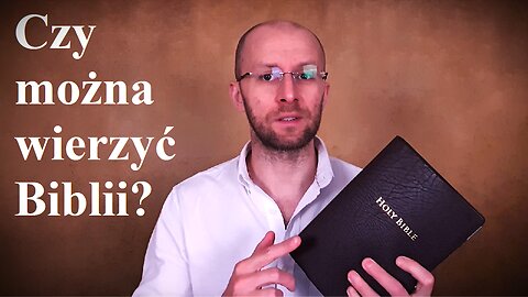 Czy można wierzyć Biblii? (...która została napisana 2000 lat temu!)