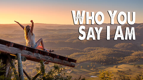 Who You Say I Am (Worship Lyric Video)