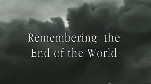 Remembering The End Of The World