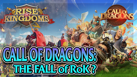 Rise of Kingdoms vs Call of Dragons - Game Review