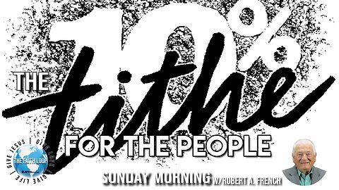 The Tithe for the People, Sunday Morning w/Robert A. French