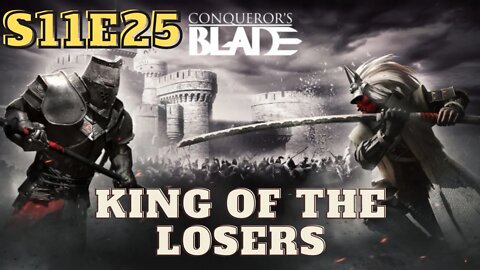 King of the losers - Conquerors Blade S11E25 - Nodachi Solo Queue