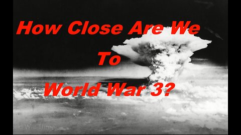 New World Order Times: How Close Are We To WW3? 3/18/23