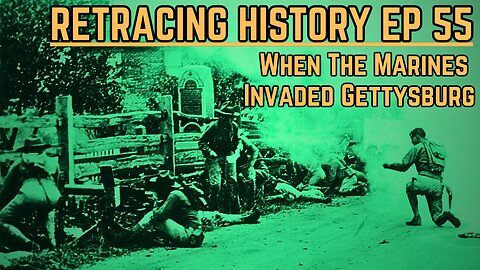 When The Marines Invaded Gettysburg | Retracing History #55