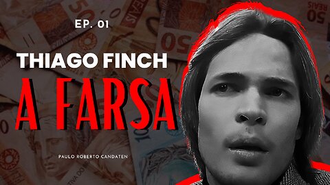 EP1 - Thiago Finch Desmascarado