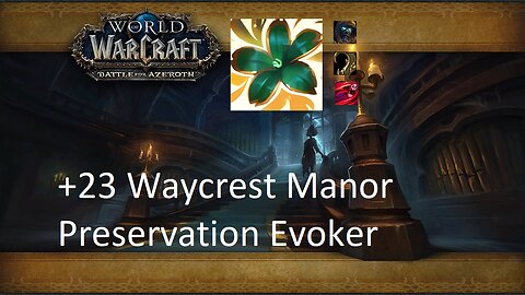 +23 Waycrest Manor | Preservation Evoker | Tyrannical | Entangling | Bursting | #39