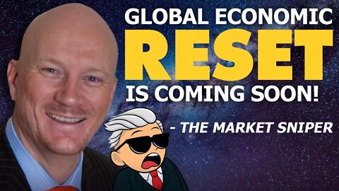 WARNING: The Global Economic Reset Is Coming Soon! - The Market Sniper