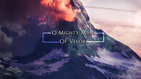 O Mighty Man Of Valor