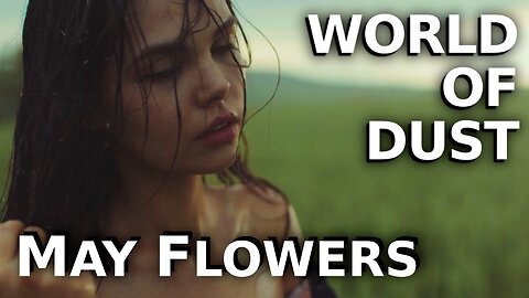 World of Dust - May Flowers (Official Music Video)