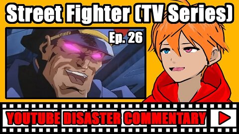 Youtube Disaster Commentary: Street Fighter (TV Series) Ep. 26