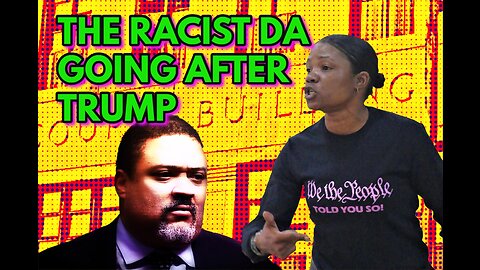 The Racist DA Going After Trump And More... Real News with Lucretia Hughes