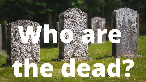 Who are the dead?