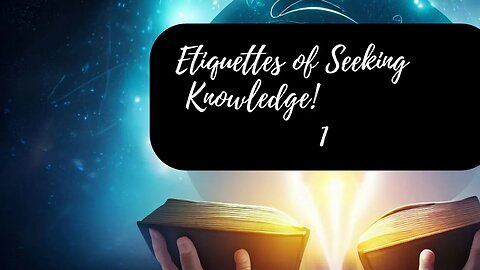 Etiquettes of Seeking Knowledge 1 | Revolutions triggered in Islamic world