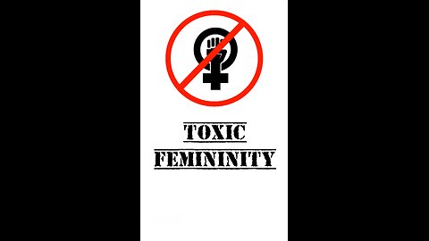 Toxic Femininity