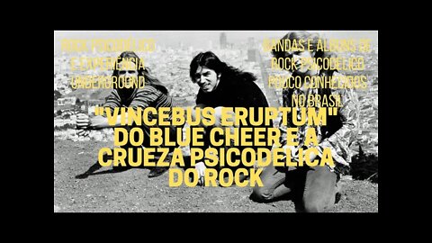 "VINCEBUS ERUPTUM" do BLUE CHEER e a crueza psicodélica do rock