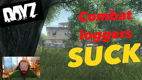 DayZ: We have all dealt with COMBAT LOGGERS *Series S 1080p*