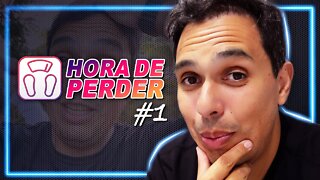 Hora de Perder #1 - Será que agora vai?