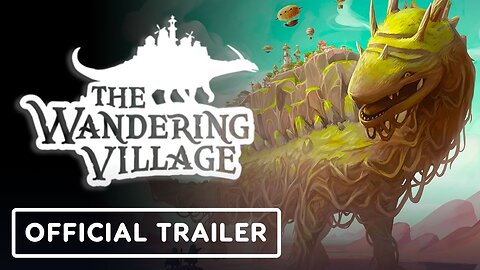 The Wandering Village - Official Launch Trailer