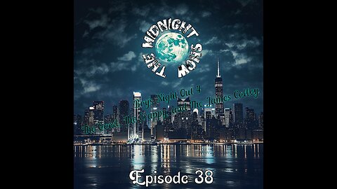 The Midnight Show Episode 38: Boy’s Night Out 4: The Good, The Crappy, & The James Colley