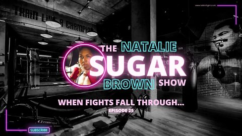 When Fights Fall Through… | The Sugar Show with Natalie Brown