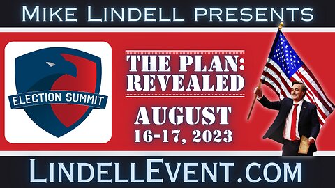 THE PLAN REVEALED: COMING AUGUST 16-17 2023 - MIKE LINDELL PRESENTS