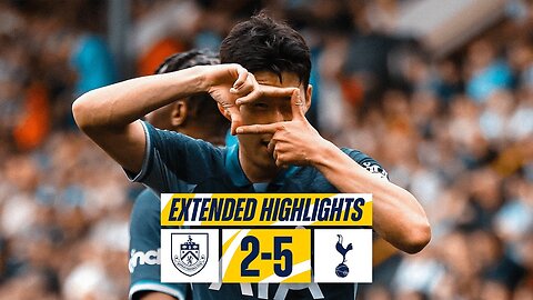 BURNLEY 2-5 TOTTENHAM HOTSPUR // PREMIER LEAGUE EXTENDED HIGHLIGHTS