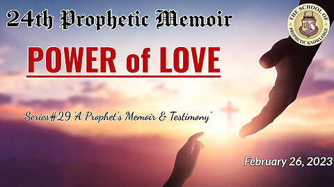 POWER of LOVE - 24th Prophetic Memoir - Series#29