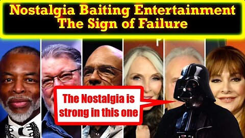 Nostalgia Baiting Shows Failure! Disney Star Wars! New Star Trek! All Rely on Nostalgia Baiting!