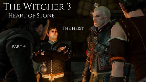 The Witcher 3 Heart of Stone Part 4 - The Heist