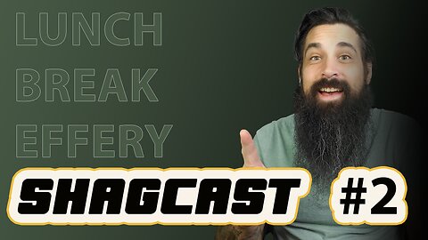 SHAGCast #2 - Lunch Break Effery