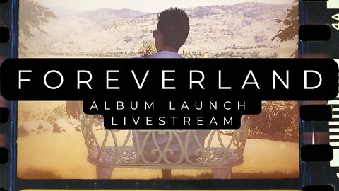 "Foreverland" Album Launch Livestream