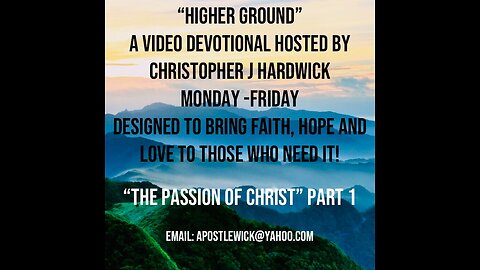 Higher Ground "The Passion Of Christ" Part 1