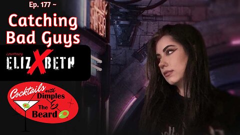 Catching Bad Guys ~ Courtney ElizXbeth | Ep. 177