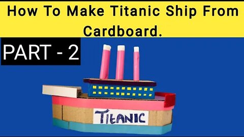 DIY | How To Make Titanic Ship | PART-2