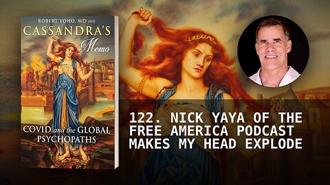 122. NICK YAYA OF THE FREE AMERICA PODCAST MAKES MY HEAD EXPLODE