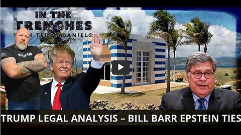 TRUMP LEGAL ANALYSIS – BILL BARR EPSTEIN TIES