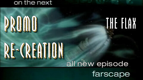 Farscape - 1x12 - The Flax - Sci-Fi Channel Promo Re-Creation (From Memory)