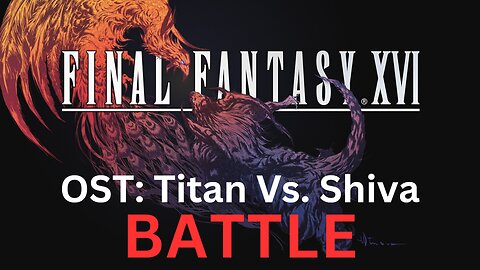 Final Fantasy 16 OST 005: Titan Vs. Shiva