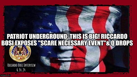 This is BIG! Patriot Underground & Riccardo Bosi Exposes "SCARE Necessary Event"& Q Drops!