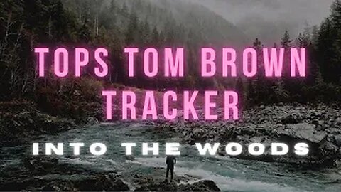 Into The Woods - Tops Tom Brown Tracker 2020!