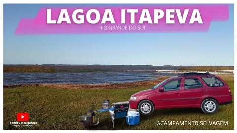 LAGOA ITAPEVA EM TERRA DE AREIA - RS | ACAMPAMENTO selvagem com Palio Weekend home na beira da lagoa