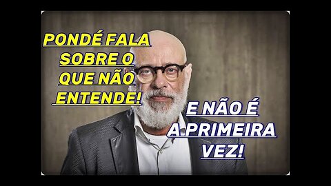 PONDÉ MAIS UMA VEZ MOSTRANDO QUE ESTÁ FORA DA REALIDADE! VAI PARA A RUA, PONDÉ!