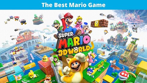 Super Mario 3D World is the Best Mario Game