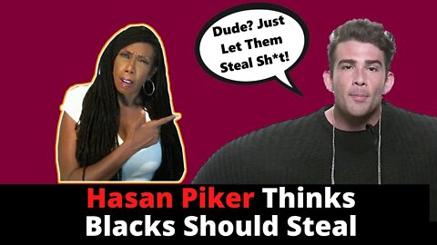 Hasan Piker Thinks Blacks Should Steal 🤡🤡🤡