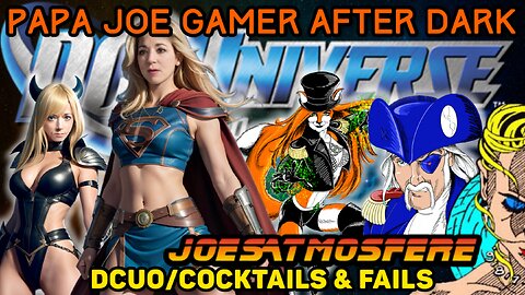 Papa Joe Gamer After Dark: DC Universe Online, Cocktails and Fails!