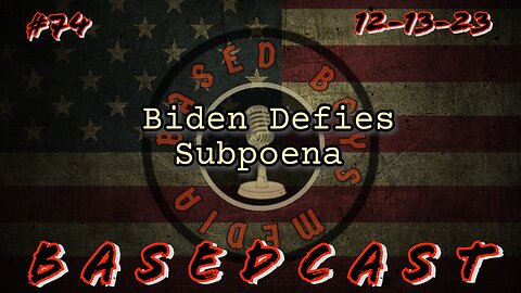 Biden Defies Subpoena | BasedCast #74