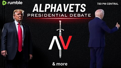 ALPHAVETS ~ PRESIDENTIAL DEBATE & MORE ~ 730 PM CENTRAL