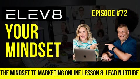 The Mindset To Marketing Online Lesson 8: Lead Nurture