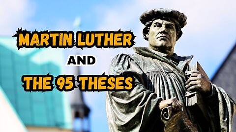 Martin Luther and the 95 Theses Sparking the Protestant Reformation | Explained | Monotheist