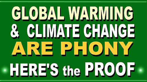 Global Warning & Climate Change are Phony Here's the Proof